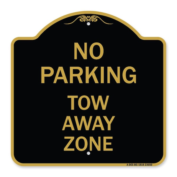 Designer Series Sign No Parking Tow Away Zone, Black & Gold Aluminum Sign, 18" x 18", BG-1818-23650